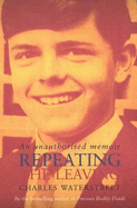 Repeating the Leaving: An unauthorised memoir