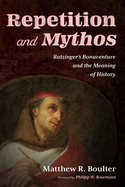 Repetition and Mythos: Ratzinger's Bonaventure and the Meaning of History