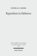 Repetition in Hebrews: Plurality and Singularity in the Letter to the Hebrews, Its Ancient Context, and the Early Church