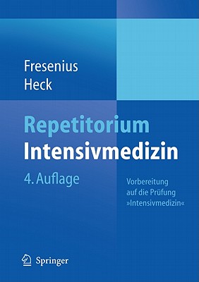 Repetitorium Intensivmedizin: Vorbereitung Auf Die Prufung "Intensivmedizin" - Fresenius, Michael, and Heck, Michael, and Zink, W