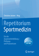 Repetitorium Sportmedizin: Fur die Zusatzweiterbildung - Prufungs- und Praxiswissen