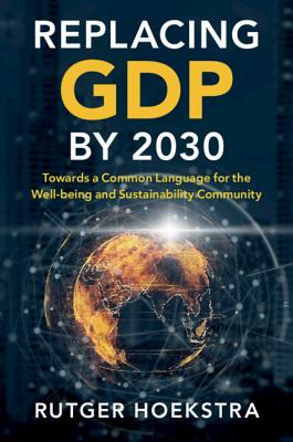Replacing Gdp by 2030: Towards a Common Language for the Well-Being and Sustainability Community - Hoekstra, Rutger