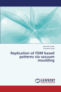 Replication of Fdm Based Patterns Via Vacuum Moulding