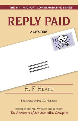 Reply Paid: And the Adventures of Mr. Montalba, Obsequist - Heard, H. F.