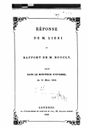 Reponse de M. Libri Au Rapport de M. Boucly, Publie Dans Le Moniteur Universel, Du 19 Mars, 1848