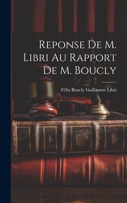 Reponse de M. Libri Au Rapport de M. Boucly - Libri, F?lix Boucly Guillaume