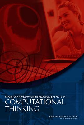 Report of a Workshop on the Pedagogical Aspects of Computational Thinking - National Research Council, and Division on Engineering and Physical Sciences, and Computer Science and Telecommunications Board