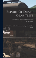 Report Of Draft Gear Tests: United States Railroad Administration, Inspection And Test Section