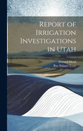 Report of Irrigation Investigations in Utah