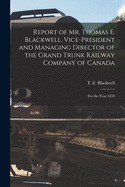 Report of Mr. Thomas E. Blackwell, Vice-president and Managing Director of the Grand Trunk Railway Company of Canada [microform]: for the Year 1859