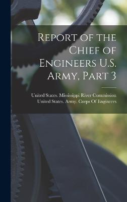 Report of the Chief of Engineers U.S. Army, Part 3 - United States Mississippi River Comm (Creator), and United States Army Corps of Engineers (Creator)