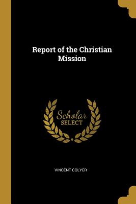 Report of the Christian Mission - Colyer, Vincent