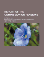 Report of the Commission on Pensions: March 16, 1914