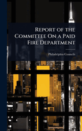 Report of the Committee On a Paid Fire Department
