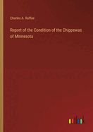 Report of the Condition of the Chippewas of Minnesota
