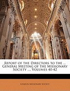 Report of the Directors to the ... General Meeting of the Missionary Society ..., Volume 27