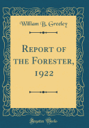 Report of the Forester, 1922 (Classic Reprint)