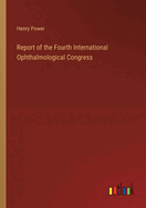 Report of the Fourth International Ophthalmological Congress