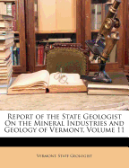 Report of the State Geologist on the Mineral Industries and Geology of Vermont