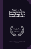 Report of the Transactions of the Pennsylvania State Agricultural Society