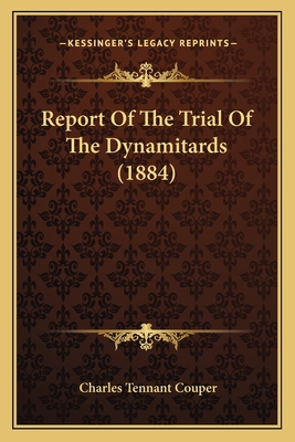 Report Of The Trial Of The Dynamitards (1884) - Couper, Charles Tennant