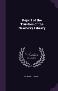 Report of the Trustees of the Newberry Library