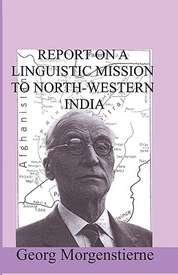 Report on a Linguistic Mission to North-Western India - Morgenstierne, Georg, and Sloan, Ismail (Introduction by)