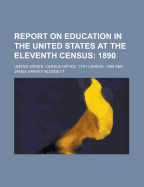 Report on Education in the United States at the Eleventh Census: 1890