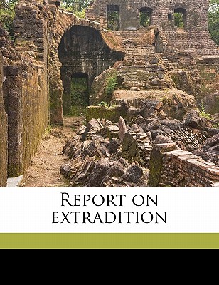 Report on Extradition - Moore, John Bassett, and United States Dept of State (Creator)