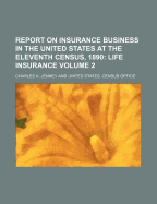 Report On Insurance Business in the United States at the Eleventh Census, 1890; Volume 1