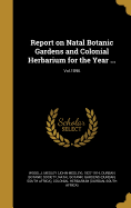 Report on Natal Botanic Gardens and Colonial Herbarium for the Year ...; Vol.1896