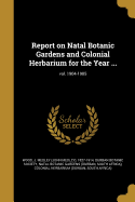 Report on Natal Botanic Gardens and Colonial Herbarium for the Year ...; Vol. 1904-1905