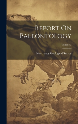 Report On Paleontology; Volume 3 - New Jersey Geological Survey (Creator)