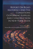 Report On Road Materials And The Conditions Governing Supplies And Construction In New York State