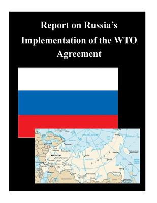 Report on Russia's Implementation of the WTO Agreement - Executive Office of the President of the
