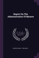 Report On The Administration Of Mysore