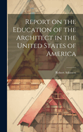 Report on the Education of the Architect in the United States of America