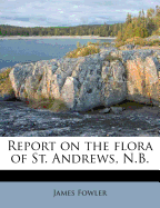 Report on the Flora of St. Andrews, N.B