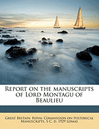 Report on the Manuscripts of Lord Montagu of Beaulieu