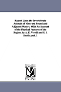 Report Upon the invertebrate Animals of Vineyard Sound and Adjacent Waters, With An Account of the Physical Features of the Region. by A. E. Verrill and S. I. Smith ?vol. 1