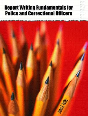 Report Writing Fundamentals for Police and Correctional Officers - Guffey, James