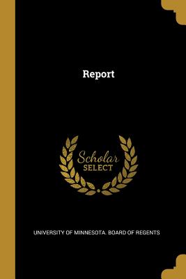 Report - University of Minnesota Board of Regent (Creator)