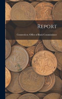 Report - Connecticut Office of Bank Commissio (Creator)