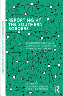 Reporting at the Southern Borders: Journalism and Public Debates on Immigration in the U.S. and the E.U.