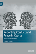 Reporting Conflict and Peace in Cyprus: Journalism Matters