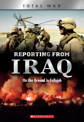 Reporting from Iraq: On the Ground in Fallujah (Xbooks: Total War) - Cooper, Candy J