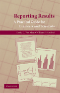 Reporting Results: A Practical Guide for Engineers and Scientists - Van Aken, David C, and Hosford, William