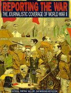 Reporting the War: The Journalistic Coverage of World War II - Voss, Frederick S