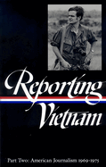 Reporting Vietnam Vol. 2 (Loa #105): American Journalism 1969-1975