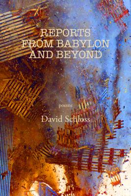 Reports from Babylon and Beyond - Schloss, David